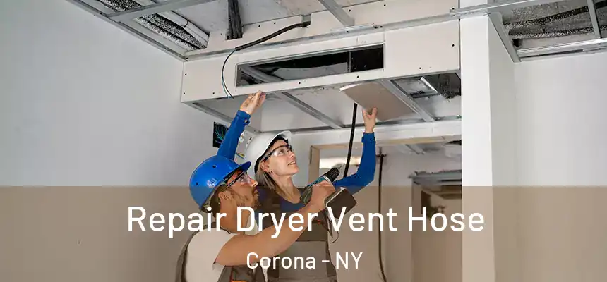  Repair Dryer Vent Hose Corona - NY