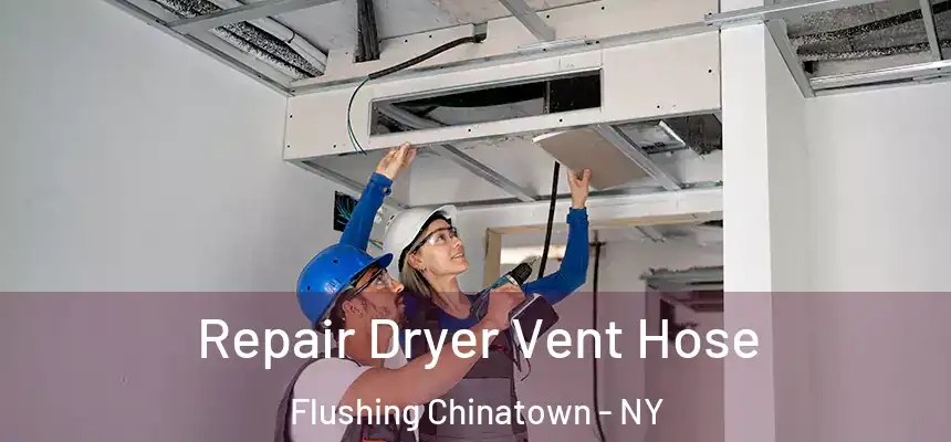  Repair Dryer Vent Hose Flushing Chinatown - NY