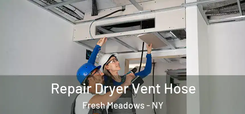  Repair Dryer Vent Hose Fresh Meadows - NY