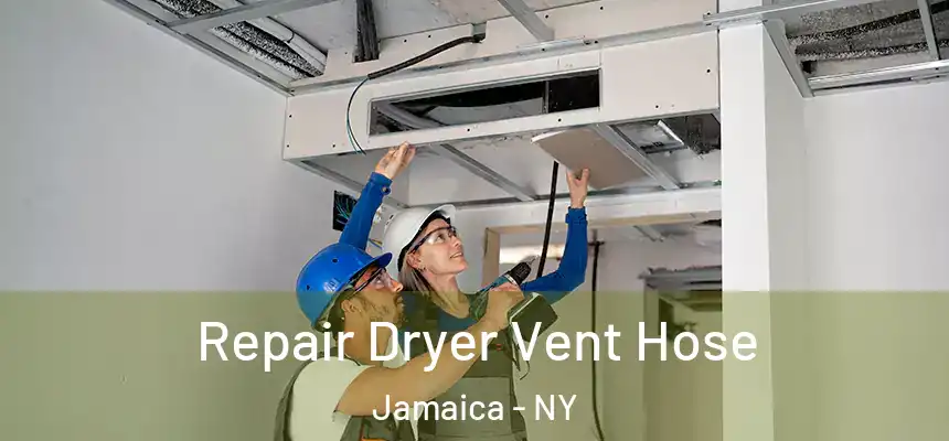  Repair Dryer Vent Hose Jamaica - NY