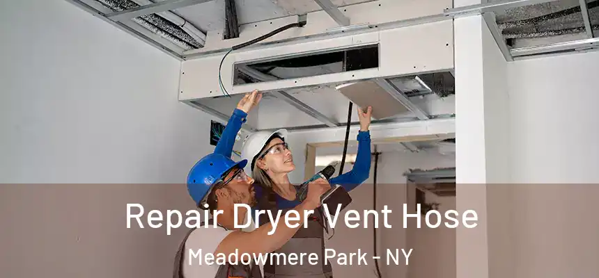 Repair Dryer Vent Hose Meadowmere Park - NY