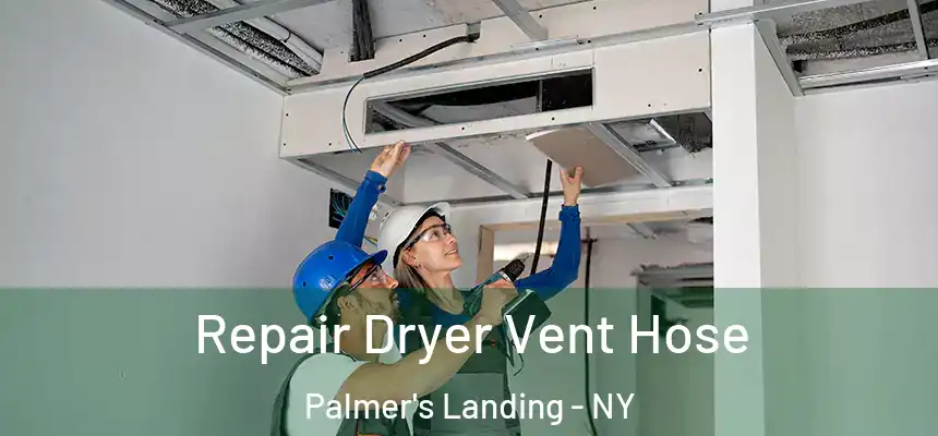 Repair Dryer Vent Hose Palmer's Landing - NY