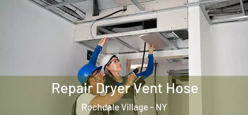  Repair Dryer Vent Hose Rochdale Village - NY