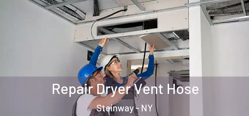 Repair Dryer Vent Hose Steinway - NY