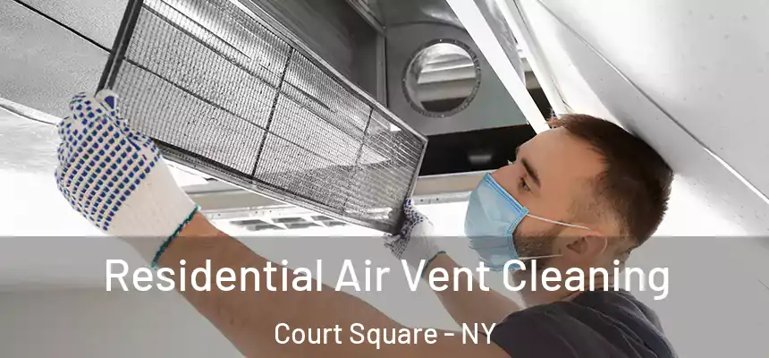  Residential Air Vent Cleaning Court Square - NY