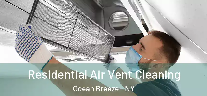  Residential Air Vent Cleaning Ocean Breeze - NY