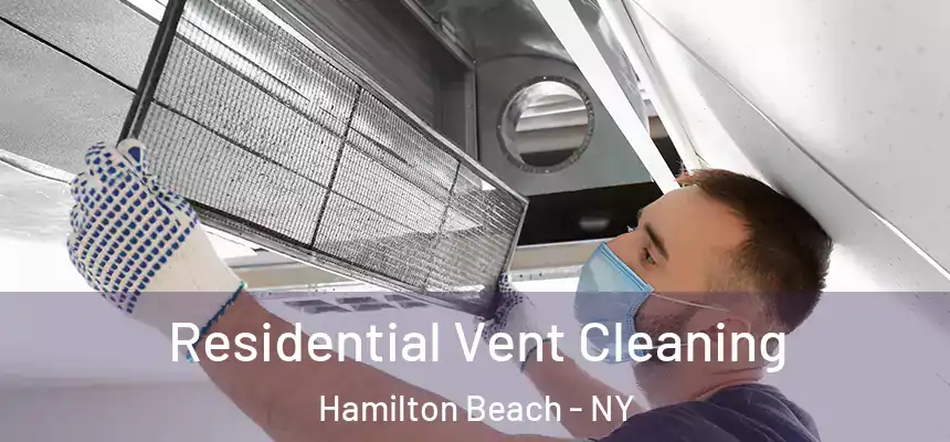  Residential Vent Cleaning Hamilton Beach - NY