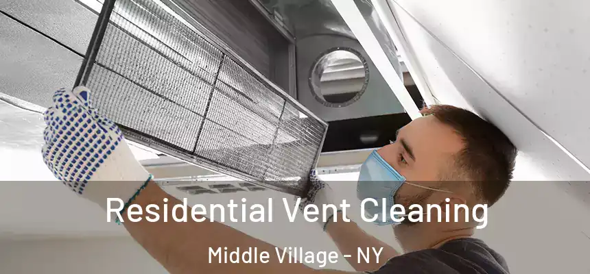 Residential Vent Cleaning Middle Village - NY