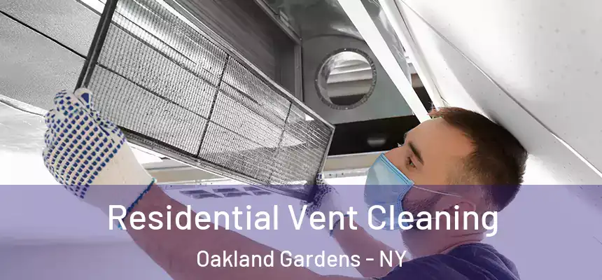  Residential Vent Cleaning Oakland Gardens - NY
