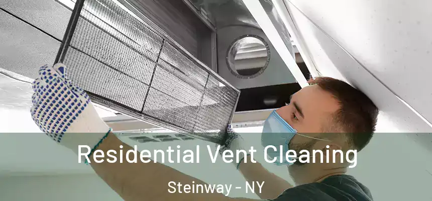 Residential Vent Cleaning Steinway - NY