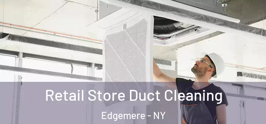 Retail Store Duct Cleaning Edgemere - NY
