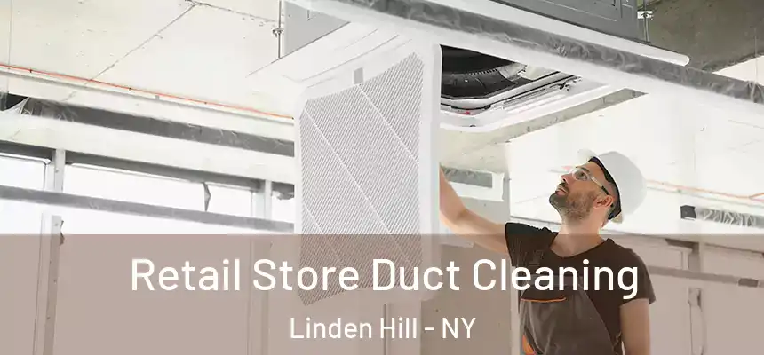 Retail Store Duct Cleaning Linden Hill - NY