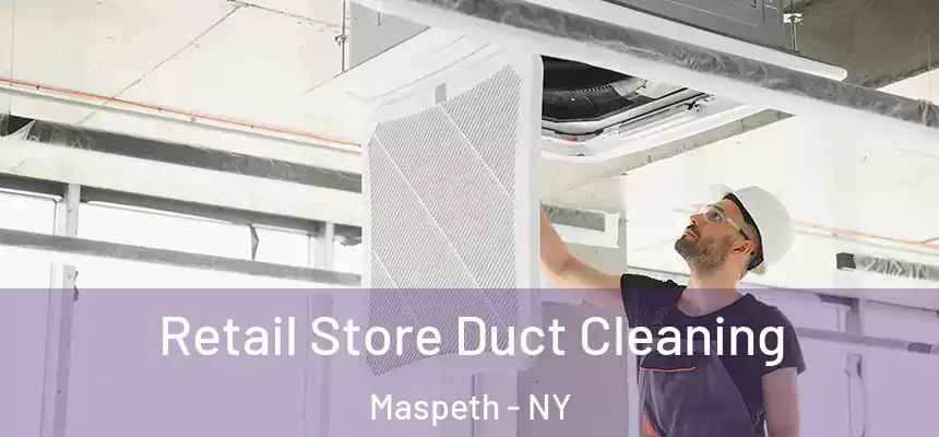 Retail Store Duct Cleaning Maspeth - NY