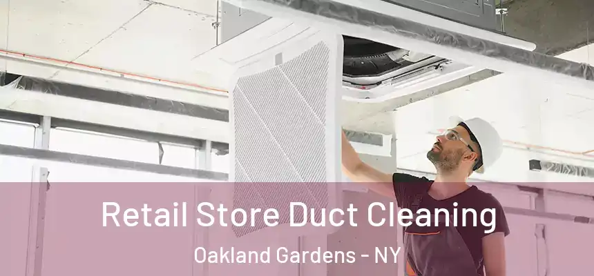  Retail Store Duct Cleaning Oakland Gardens - NY