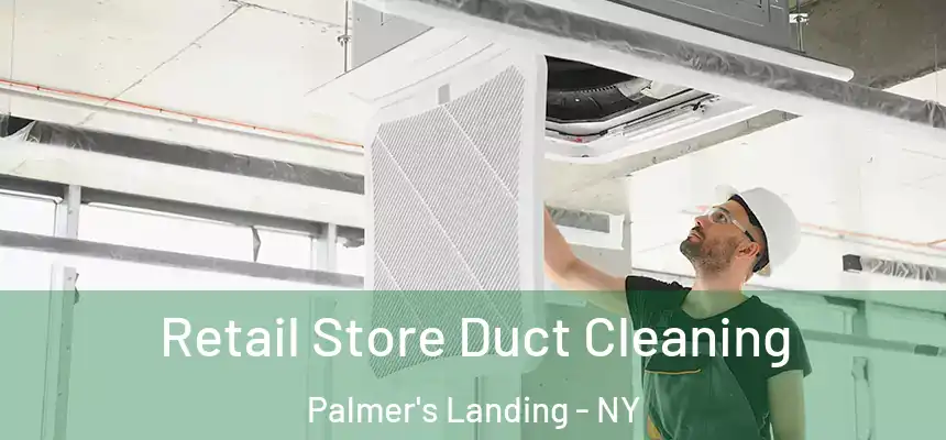  Retail Store Duct Cleaning Palmer's Landing - NY