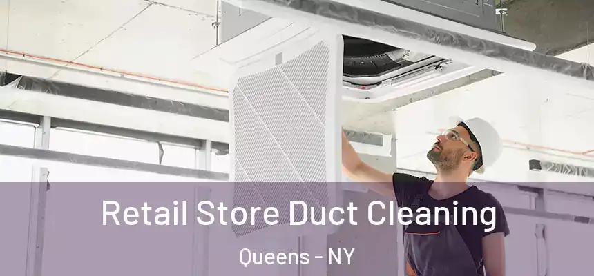 Retail Store Duct Cleaning Queens - NY