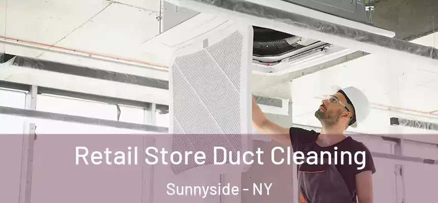  Retail Store Duct Cleaning Sunnyside - NY