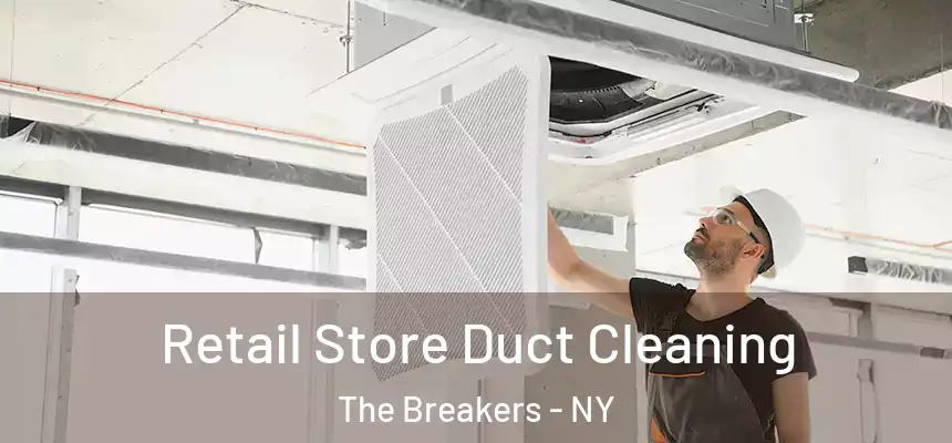  Retail Store Duct Cleaning The Breakers - NY