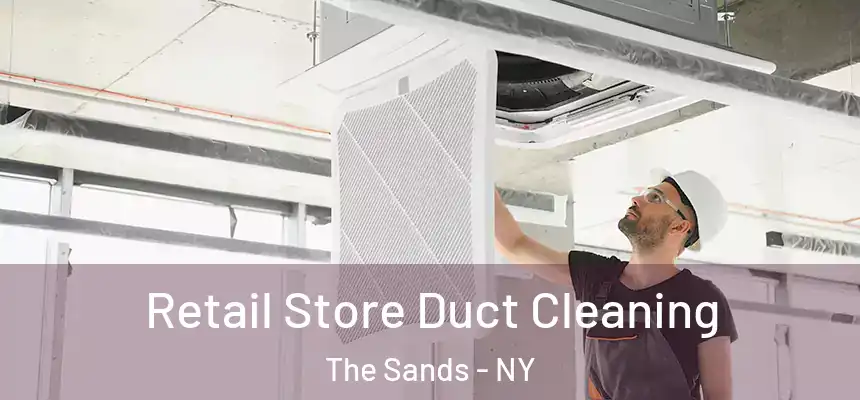 Retail Store Duct Cleaning The Sands - NY
