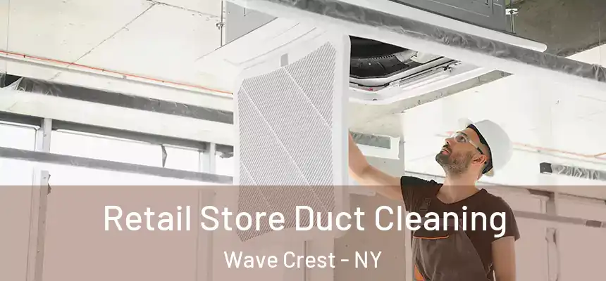 Retail Store Duct Cleaning Wave Crest - NY