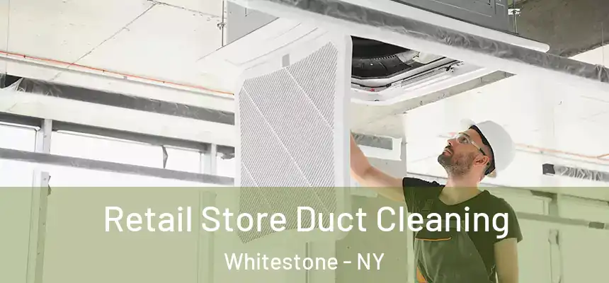 Retail Store Duct Cleaning Whitestone - NY