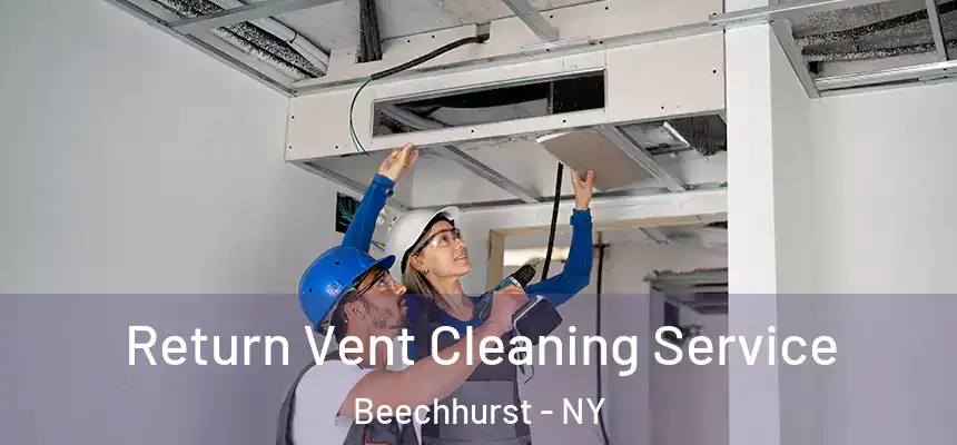  Return Vent Cleaning Service Beechhurst - NY