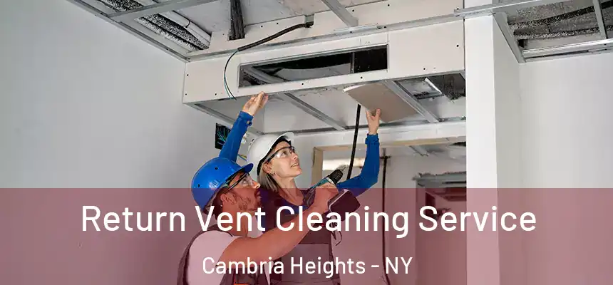  Return Vent Cleaning Service Cambria Heights - NY