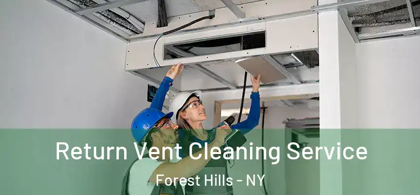 Return Vent Cleaning Service Forest Hills - NY