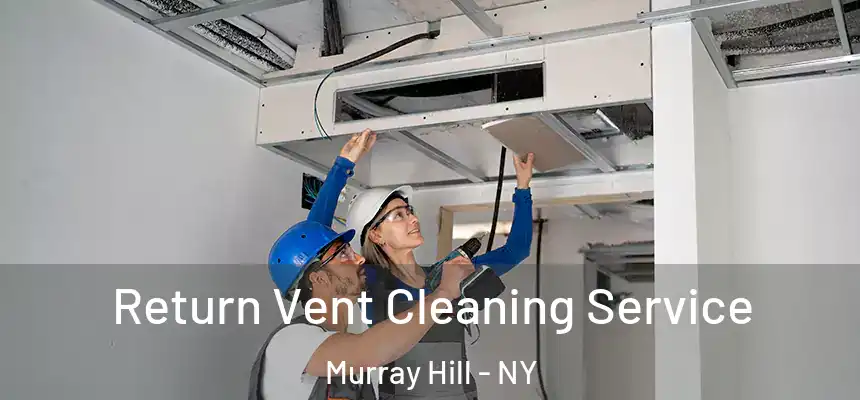  Return Vent Cleaning Service Murray Hill - NY