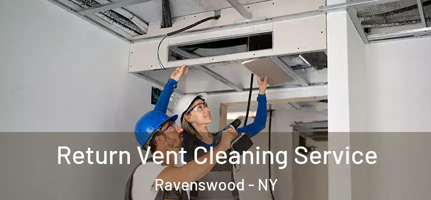 Return Vent Cleaning Service Ravenswood - NY
