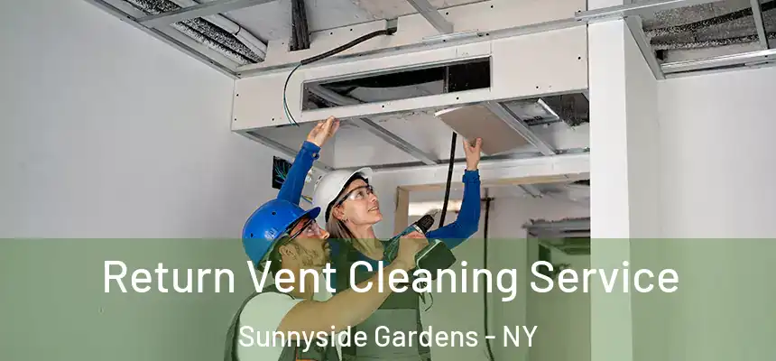  Return Vent Cleaning Service Sunnyside Gardens - NY