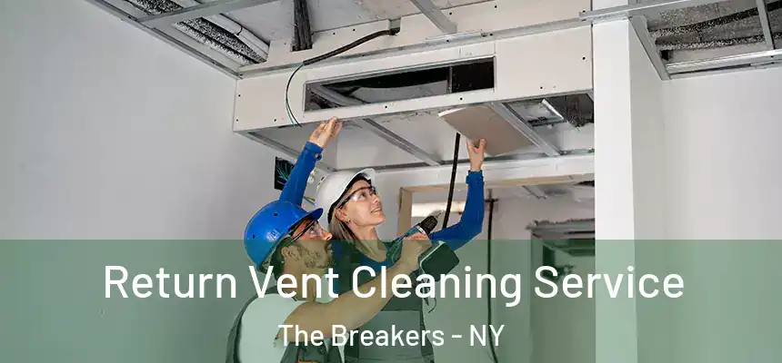 Return Vent Cleaning Service The Breakers - NY