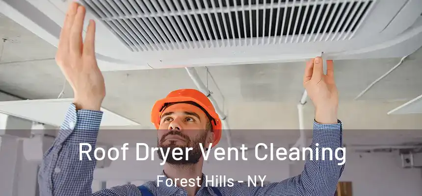  Roof Dryer Vent Cleaning Forest Hills - NY