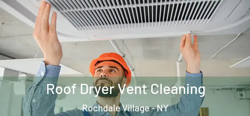  Roof Dryer Vent Cleaning Rochdale Village - NY