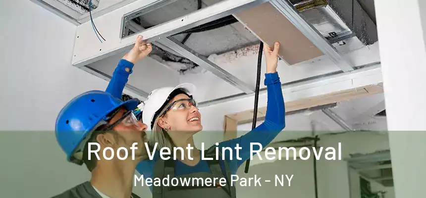  Roof Vent Lint Removal Meadowmere Park - NY