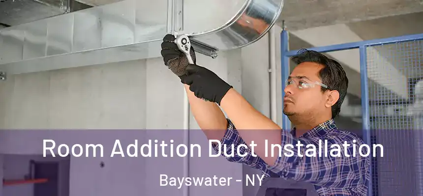  Room Addition Duct Installation Bayswater - NY