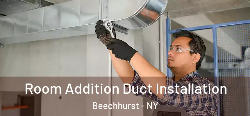 Room Addition Duct Installation Beechhurst - NY