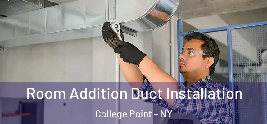  Room Addition Duct Installation College Point - NY