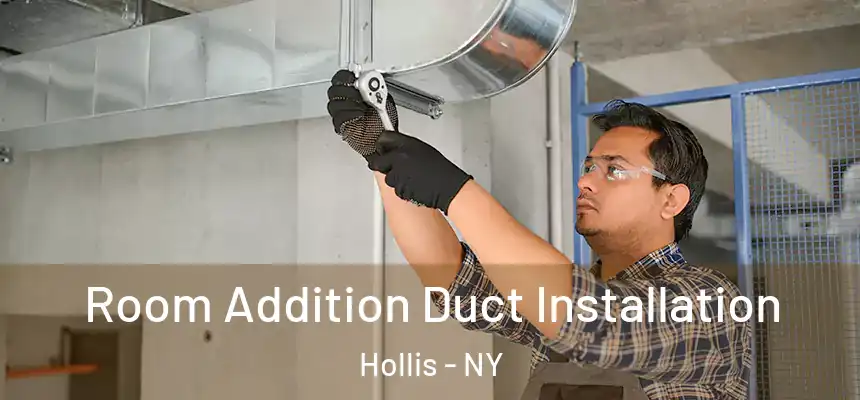  Room Addition Duct Installation Hollis - NY