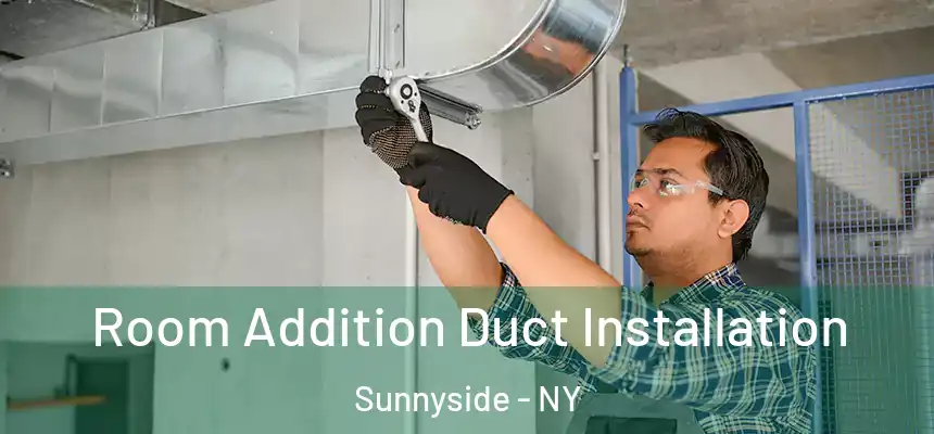  Room Addition Duct Installation Sunnyside - NY