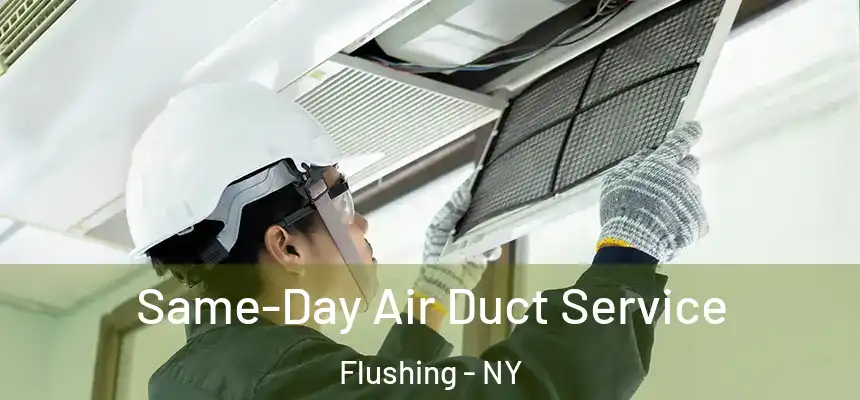 Same-Day Air Duct Service Flushing - NY