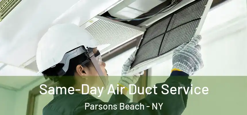  Same-Day Air Duct Service Parsons Beach - NY