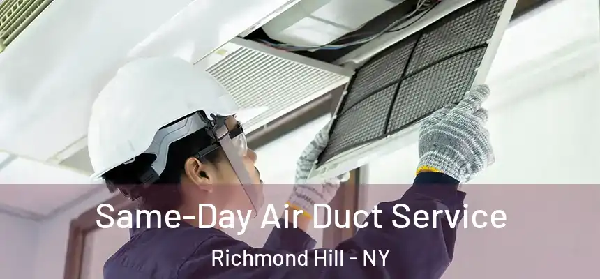  Same-Day Air Duct Service Richmond Hill - NY