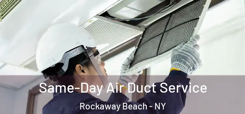 Same-Day Air Duct Service Rockaway Beach - NY