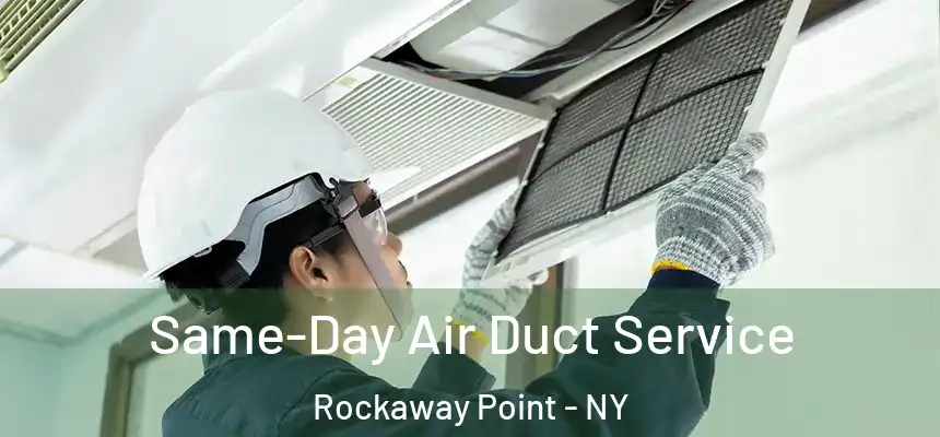 Same-Day Air Duct Service Rockaway Point - NY
