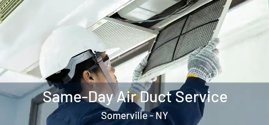 Same-Day Air Duct Service Somerville - NY