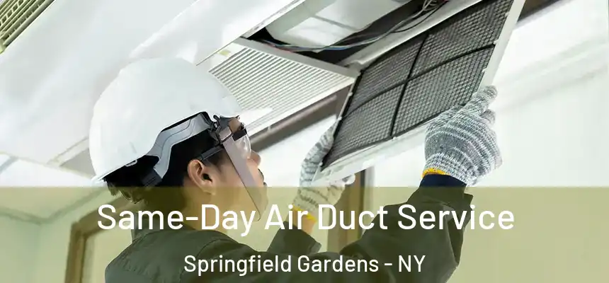  Same-Day Air Duct Service Springfield Gardens - NY