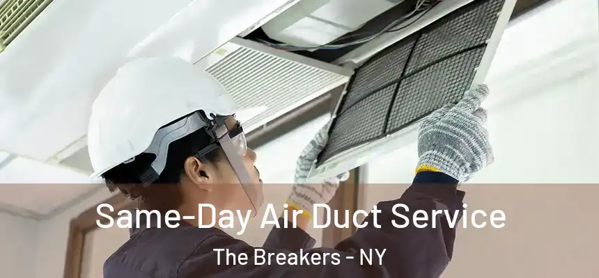 Same-Day Air Duct Service The Breakers - NY