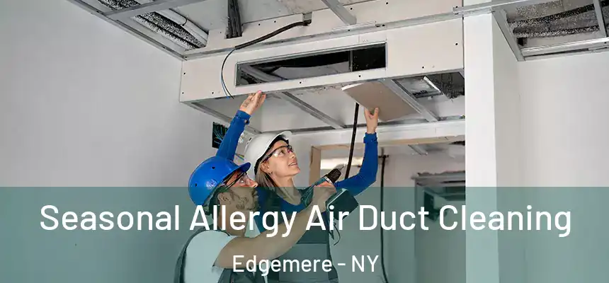 Seasonal Allergy Air Duct Cleaning Edgemere - NY