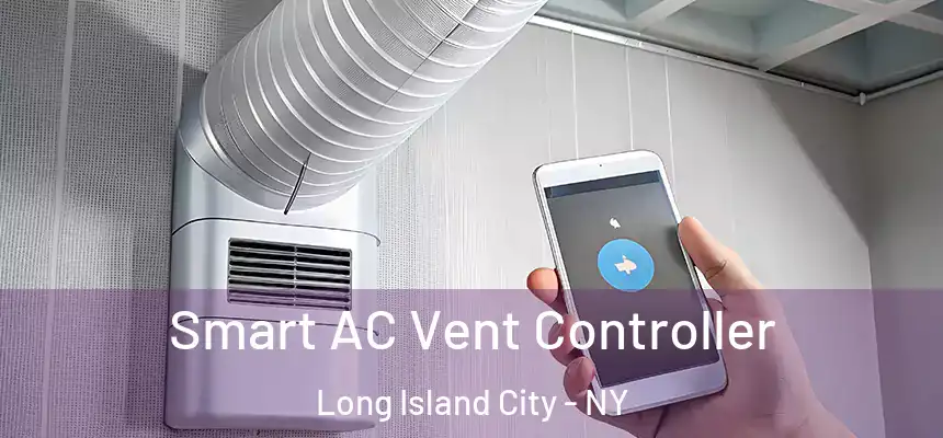 Smart AC Vent Controller Long Island City - NY